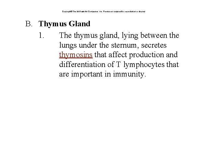 Copyright The Mc. Graw-Hill Companies, Inc. Permission required for reproduction or display. B. Thymus