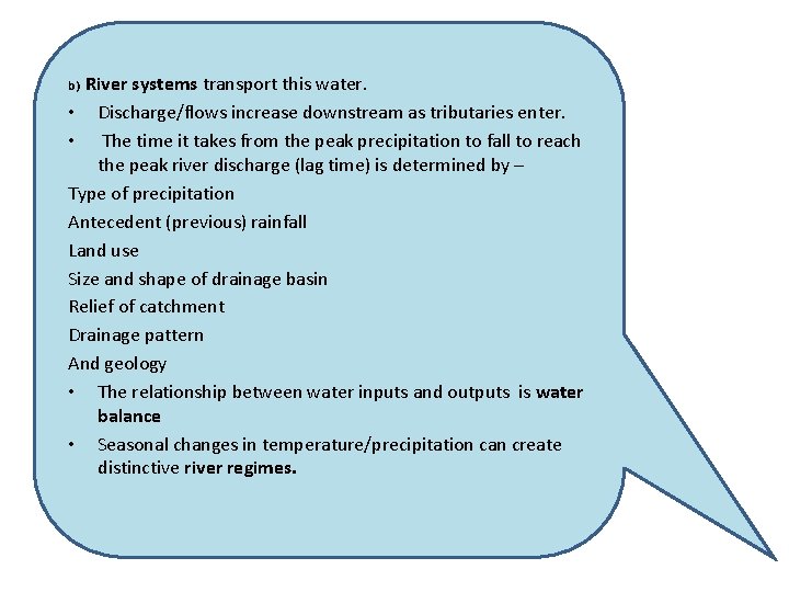 River systems transport this water. • Discharge/flows increase downstream as tributaries enter. • The
