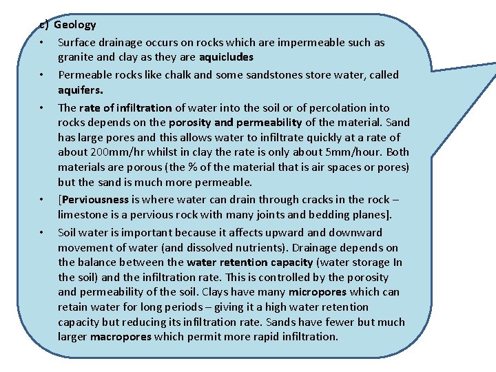 c) Geology • Surface drainage occurs on rocks which are impermeable such as granite