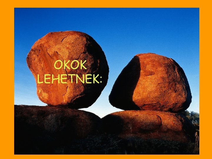 OKOK LEHETNEK: 