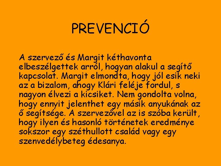 PREVENCIÓ A szervező és Margit kéthavonta elbeszélgettek arról, hogyan alakul a segítő kapcsolat. Margit