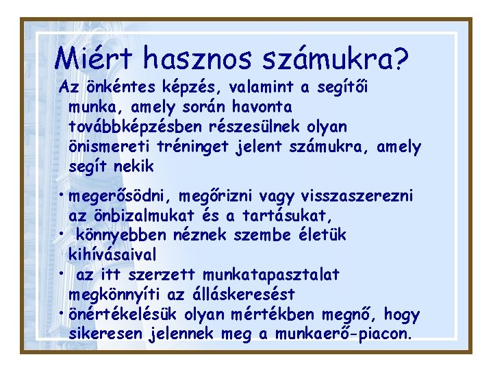 Miért hasznos számukra? Az önkéntes képzés, valamint a segítői munka, amely során havonta továbbképzésben
