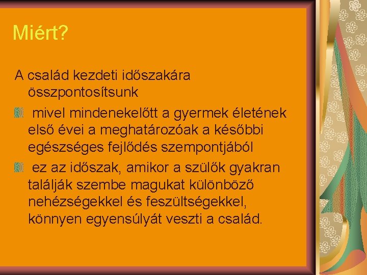 Miért? A család kezdeti időszakára összpontosítsunk mivel mindenekelőtt a gyermek életének első évei a