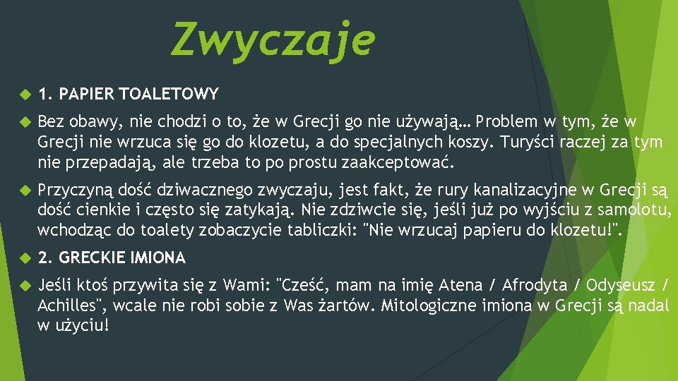 Zwyczaje 1. PAPIER TOALETOWY Bez obawy, nie chodzi o to, że w Grecji go