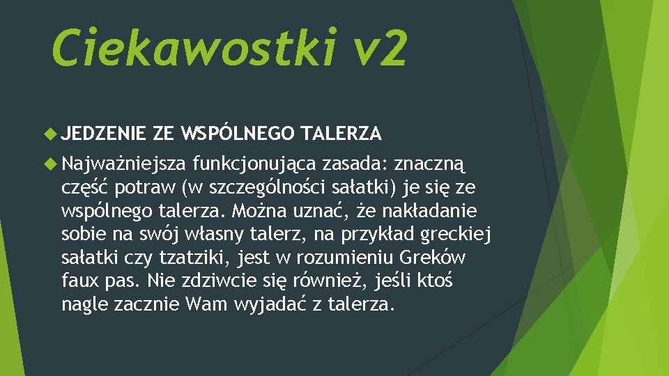 Ciekawostki v 2 JEDZENIE ZE WSPÓLNEGO TALERZA Najważniejsza funkcjonująca zasada: znaczną część potraw (w