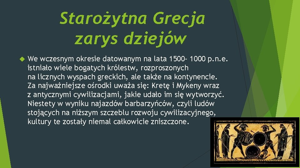 Starożytna Grecja zarys dziejów We wczesnym okresie datowanym na lata 1500 - 1000 p.