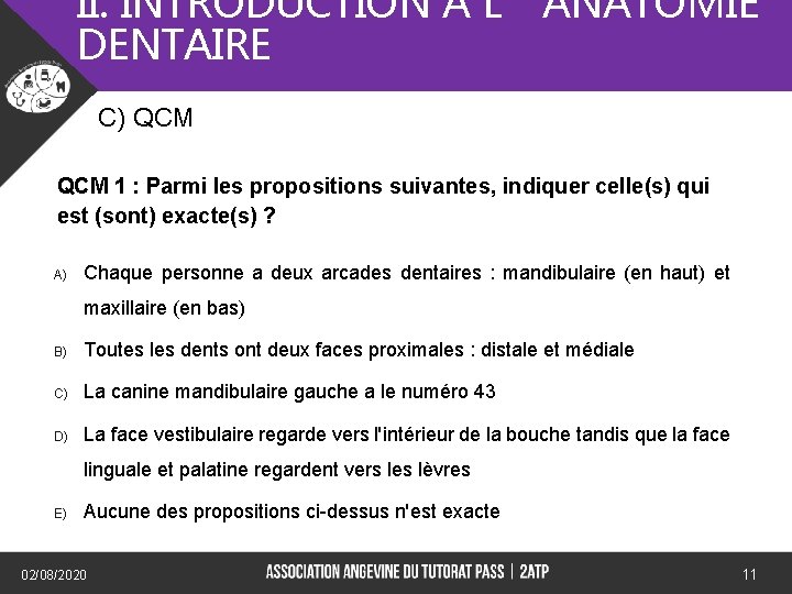 II. INTRODUCTION A L’ANATOMIE DENTAIRE C) QCM 1 : Parmi les propositions suivantes, indiquer