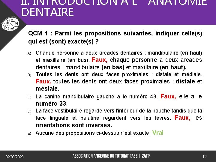 II. INTRODUCTION A L’ANATOMIE DENTAIRE QCM 1 : Parmi les propositions suivantes, indiquer celle(s)