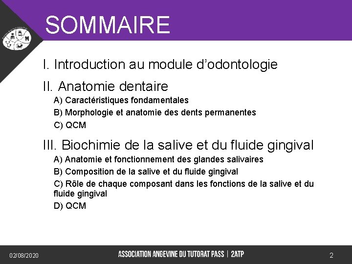 SOMMAIRE I. Introduction au module d’odontologie II. Anatomie dentaire A) Caractéristiques fondamentales B) Morphologie
