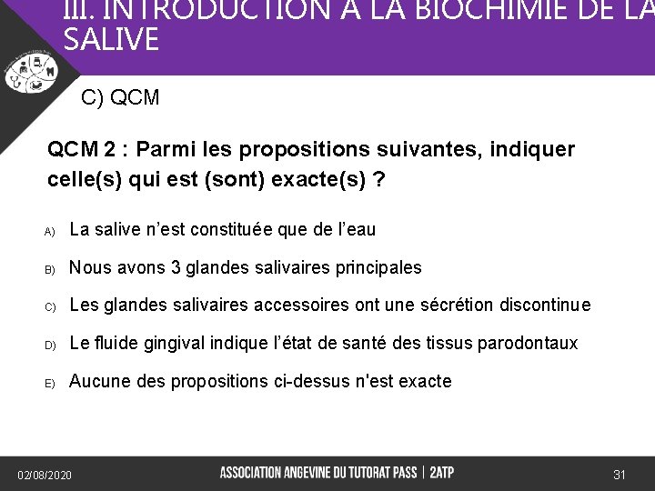 III. INTRODUCTION A LA BIOCHIMIE DE LA SALIVE C) QCM 2 : Parmi les