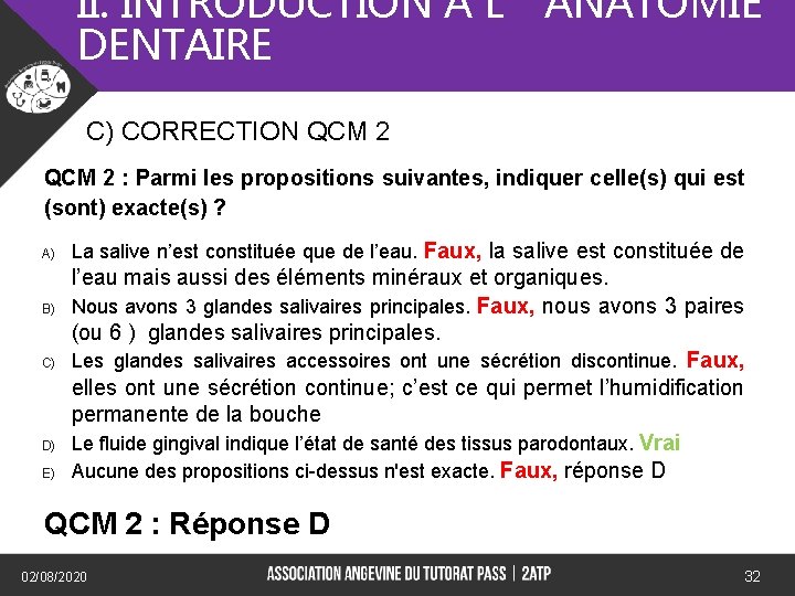 II. INTRODUCTION A L’ANATOMIE DENTAIRE C) CORRECTION QCM 2 : Parmi les propositions suivantes,