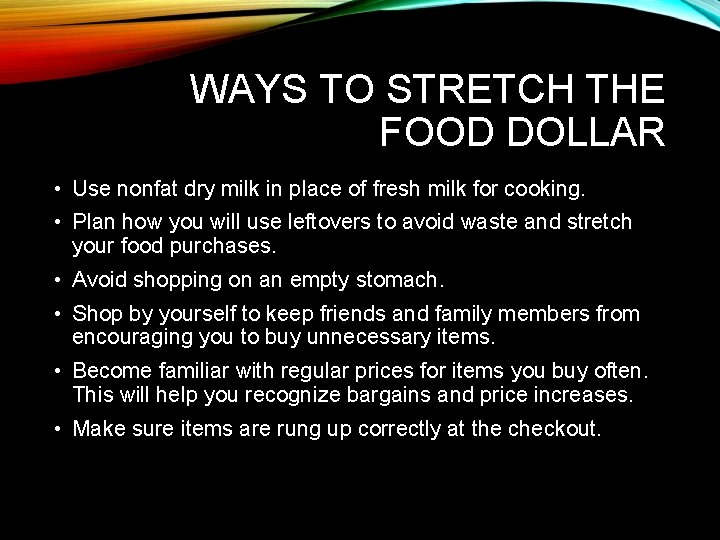 WAYS TO STRETCH THE FOOD DOLLAR • Use nonfat dry milk in place of