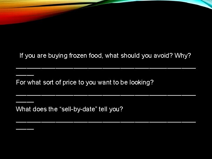  If you are buying frozen food, what should you avoid? Why? _________________________ For