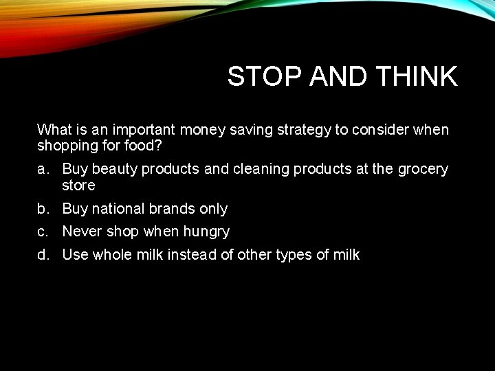 STOP AND THINK What is an important money saving strategy to consider when shopping