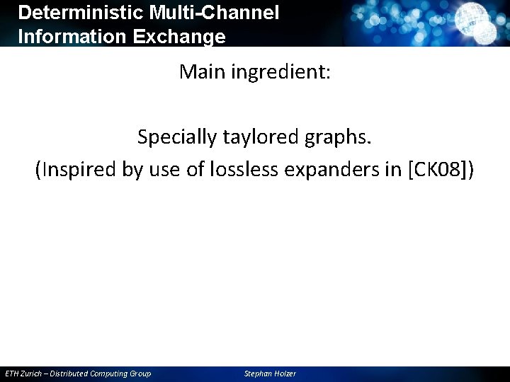 Deterministic Multi-Channel Information Exchange Main ingredient: Specially taylored graphs. (Inspired by use of lossless Deterministic Multi-Channel Information Exchange Main ingredient: Specially taylored graphs. (Inspired by use of lossless
