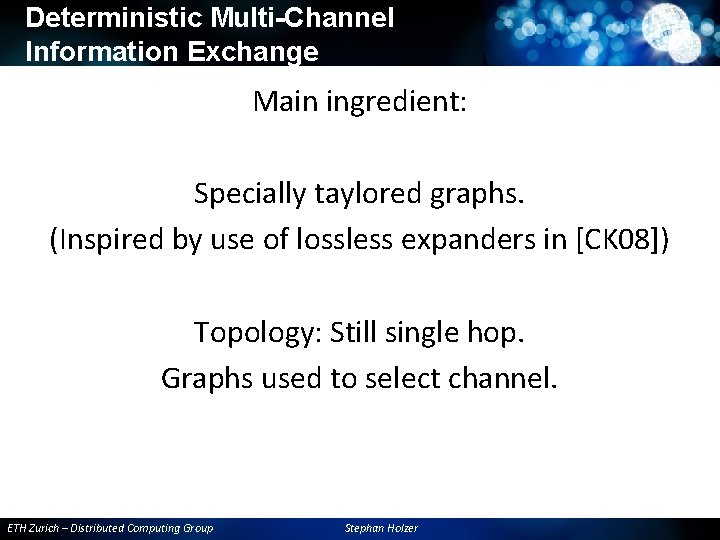 Deterministic Multi-Channel Information Exchange Main ingredient: Specially taylored graphs. (Inspired by use of lossless Deterministic Multi-Channel Information Exchange Main ingredient: Specially taylored graphs. (Inspired by use of lossless