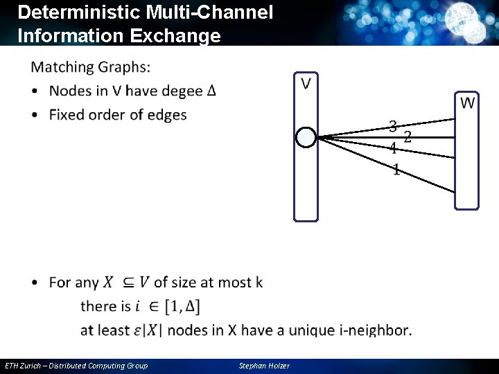 Deterministic Multi-Channel Information Exchange • ETH Zurich – Distributed Computing Group Stephan Holzer Deterministic Multi-Channel Information Exchange • ETH Zurich – Distributed Computing Group Stephan Holzer