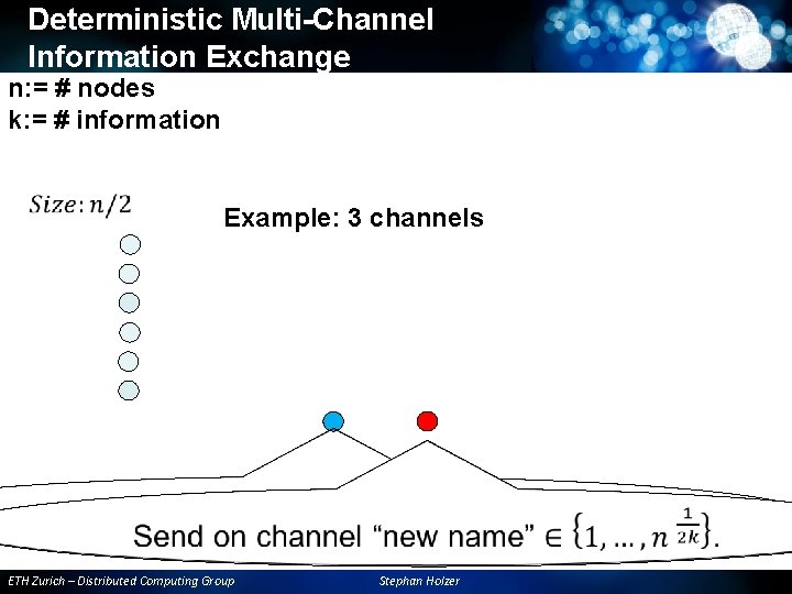 Deterministic Multi-Channel Information Exchange n: = # nodes k: = # information Example: 3 Deterministic Multi-Channel Information Exchange n: = # nodes k: = # information Example: 3