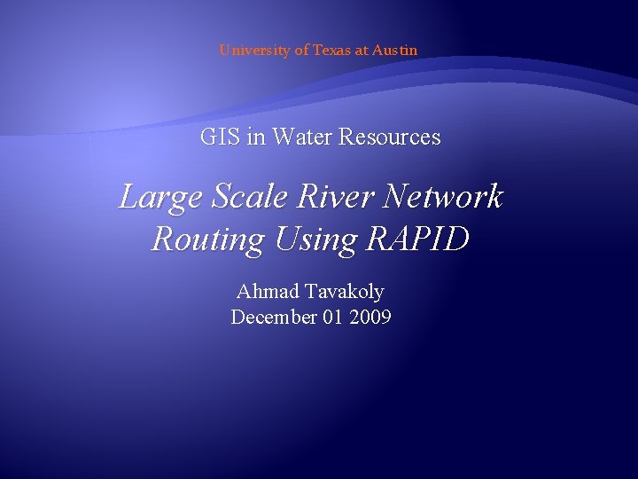 University of Texas at Austin GIS in Water Resources Large Scale River Network Routing