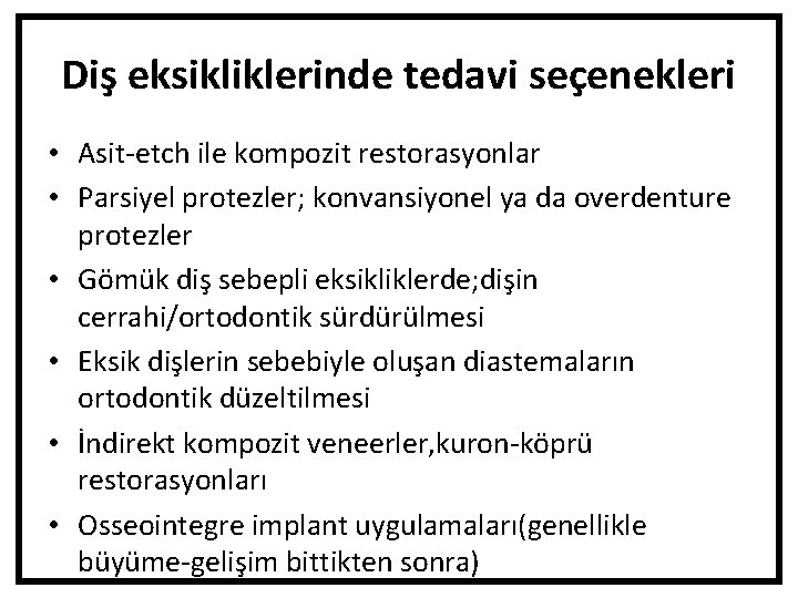 Diş eksikliklerinde tedavi seçenekleri • Asit-etch ile kompozit restorasyonlar • Parsiyel protezler; konvansiyonel ya