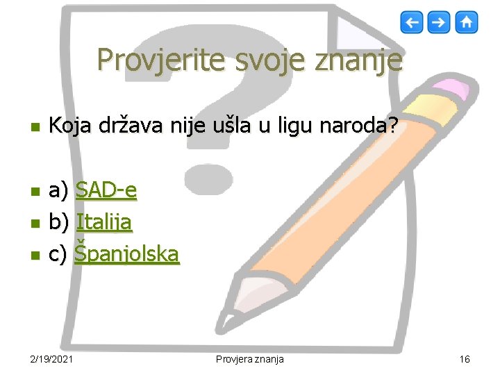 Provjerite svoje znanje n n Koja država nije ušla u ligu naroda? a) SAD-e