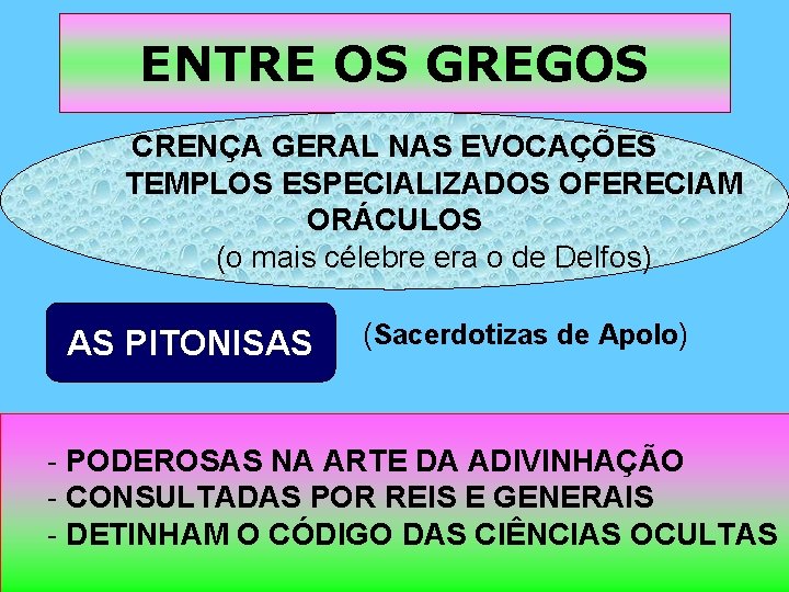 ENTRE OS GREGOS CRENÇA GERAL NAS EVOCAÇÕES TEMPLOS ESPECIALIZADOS OFERECIAM ORÁCULOS (o mais célebre