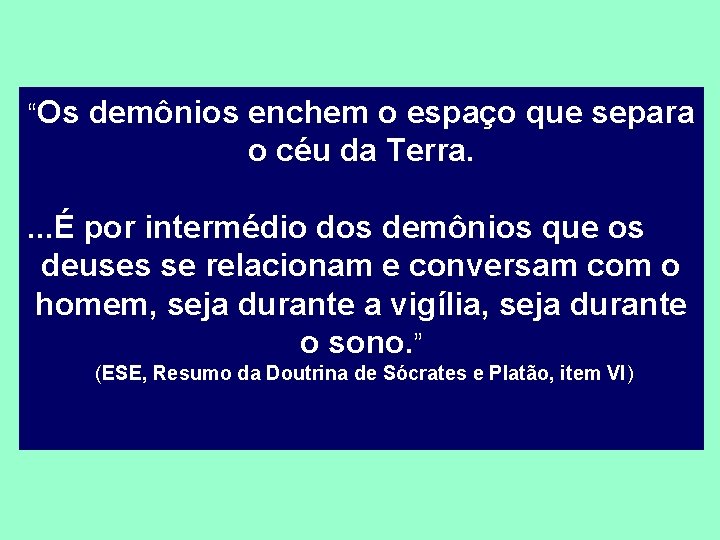 “Os demônios enchem o espaço que separa o céu da Terra. . É por