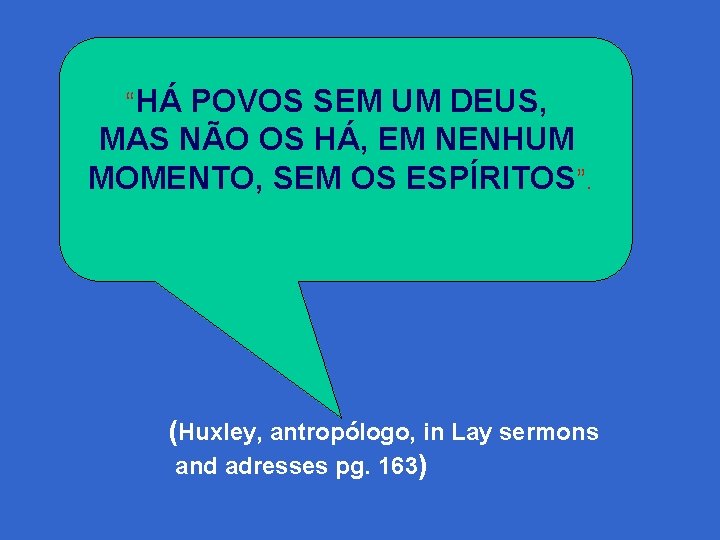 “HÁ POVOS SEM UM DEUS, MAS NÃO OS HÁ, EM NENHUM MOMENTO, SEM OS