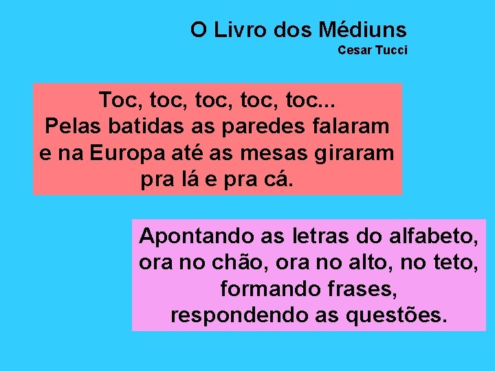 O Livro dos Médiuns Cesar Tucci Toc, toc, toc. . . Pelas batidas as