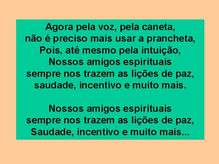 Agora pela voz, pela caneta, não é preciso mais usar a prancheta, Pois, até