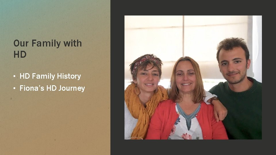 Our Family with HD • HD Family History • Fiona’s HD Journey Our Family with HD • HD Family History • Fiona’s HD Journey