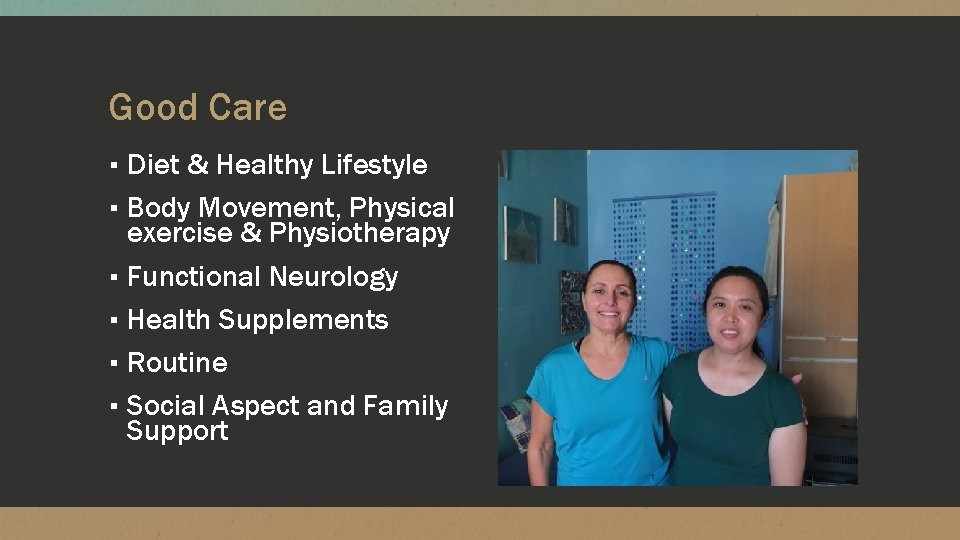 Good Care ▪ Diet & Healthy Lifestyle ▪ Body Movement, Physical exercise & Physiotherapy Good Care ▪ Diet & Healthy Lifestyle ▪ Body Movement, Physical exercise & Physiotherapy
