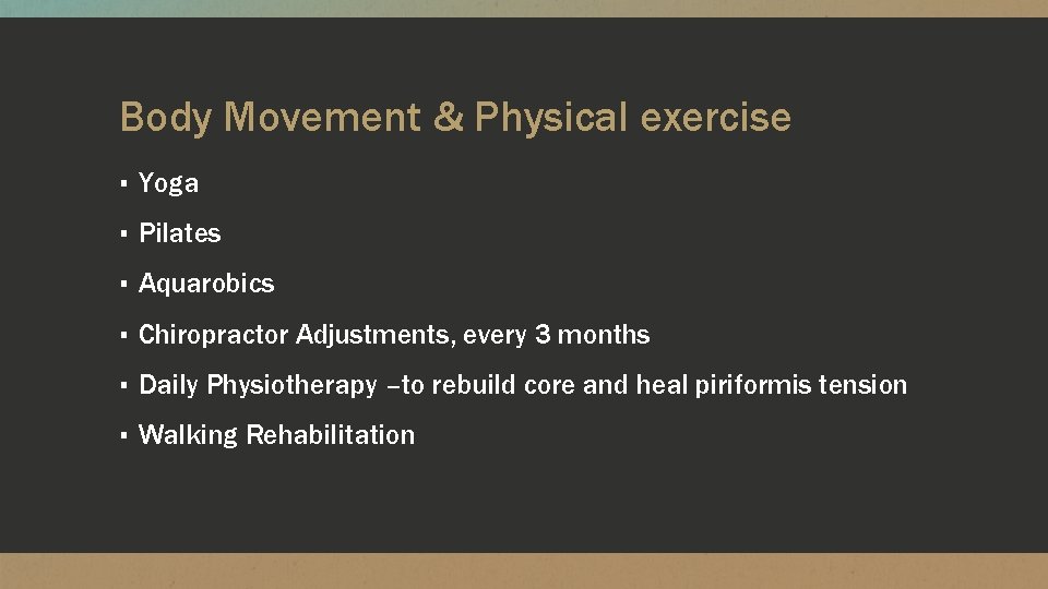 Body Movement & Physical exercise ▪ Yoga ▪ Pilates ▪ Aquarobics ▪ Chiropractor Adjustments, Body Movement & Physical exercise ▪ Yoga ▪ Pilates ▪ Aquarobics ▪ Chiropractor Adjustments,