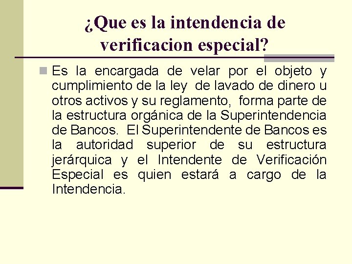 ¿Que es la intendencia de verificacion especial? n Es la encargada de velar por