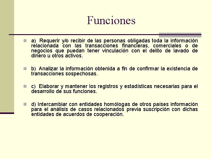 Funciones n a) Requerir y/o recibir de las personas obligadas toda la información relacionada