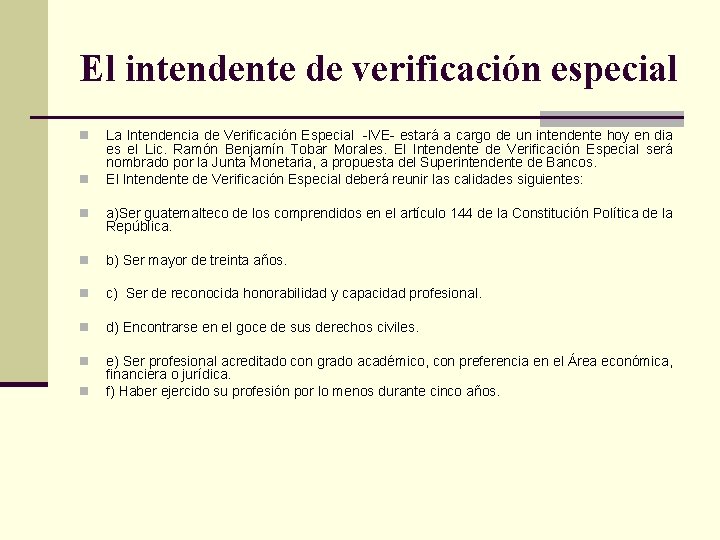 El intendente de verificación especial n n La Intendencia de Verificación Especial -IVE- estará