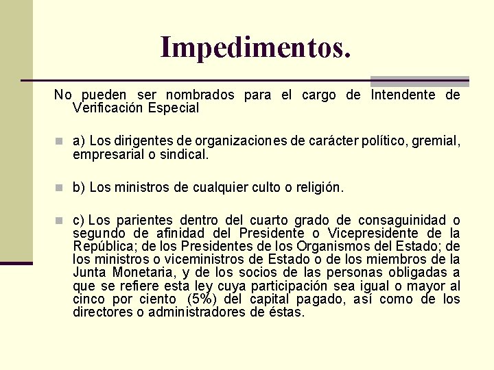 Impedimentos. No pueden ser nombrados para el cargo de Intendente de Verificación Especial n