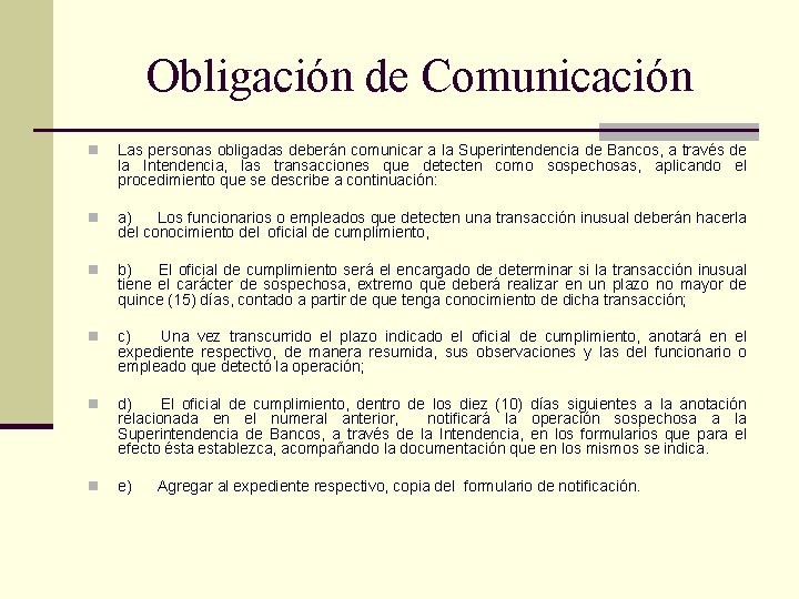 Obligación de Comunicación n Las personas obligadas deberán comunicar a la Superintendencia de Bancos,