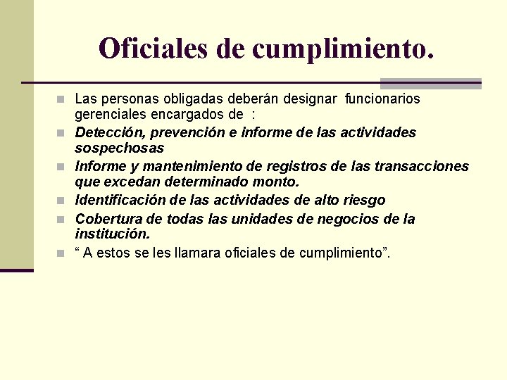 Oficiales de cumplimiento. n Las personas obligadas deberán designar funcionarios n n n gerenciales