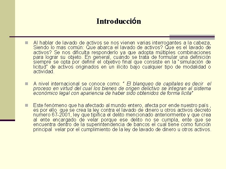 Introducción n Al hablar de lavado de activos se nos vienen varias interrogantes a