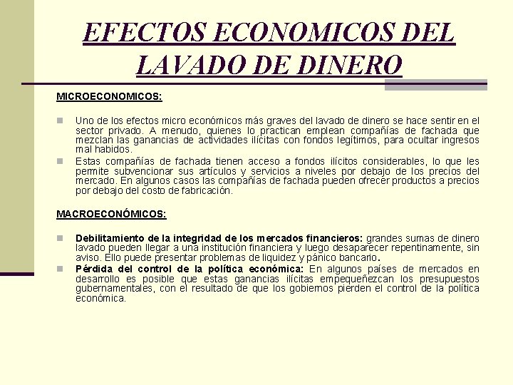 EFECTOS ECONOMICOS DEL LAVADO DE DINERO MICROECONOMICOS: n n Uno de los efectos micro