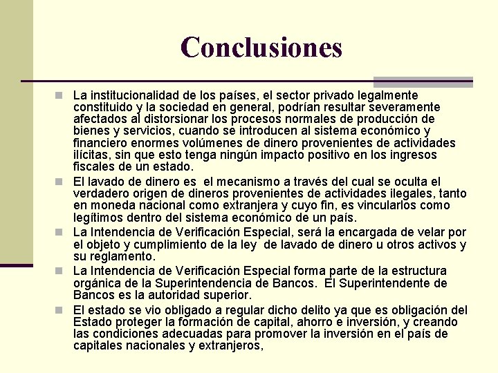 Conclusiones n La institucionalidad de los países, el sector privado legalmente n n constituido