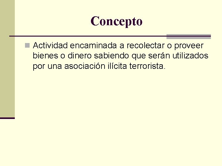 Concepto n Actividad encaminada a recolectar o proveer bienes o dinero sabiendo que serán