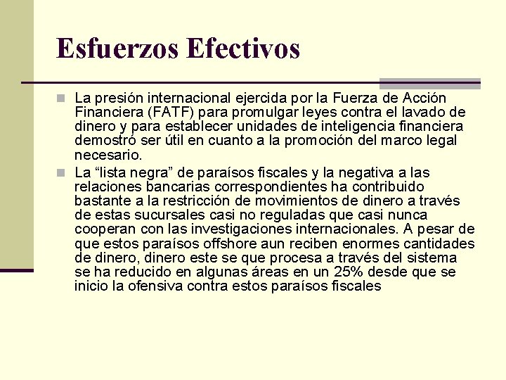 Esfuerzos Efectivos n La presión internacional ejercida por la Fuerza de Acción Financiera (FATF)