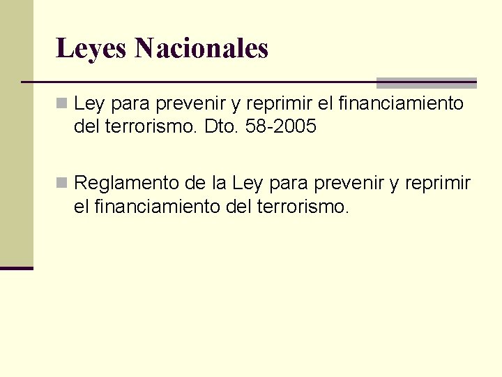 Leyes Nacionales n Ley para prevenir y reprimir el financiamiento del terrorismo. Dto. 58
