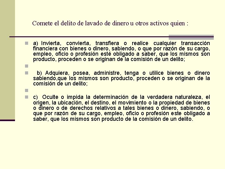  Comete el delito de lavado de dinero u otros activos quien : n