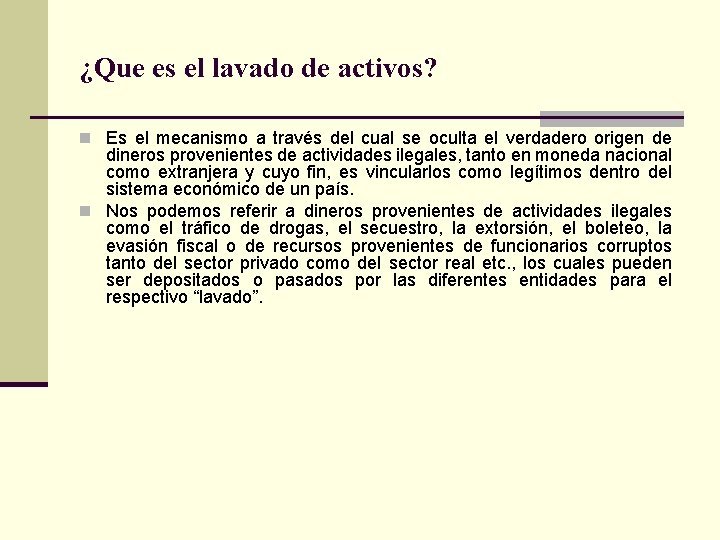 ¿Que es el lavado de activos? n Es el mecanismo a través del cual