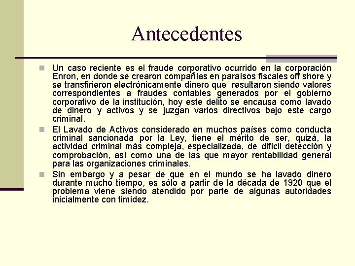 Antecedentes n Un caso reciente es el fraude corporativo ocurrido en la corporación Enron,