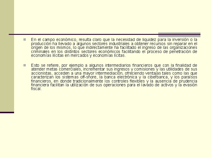 n En el campo económico, resulta claro que la necesidad de liquidez para la