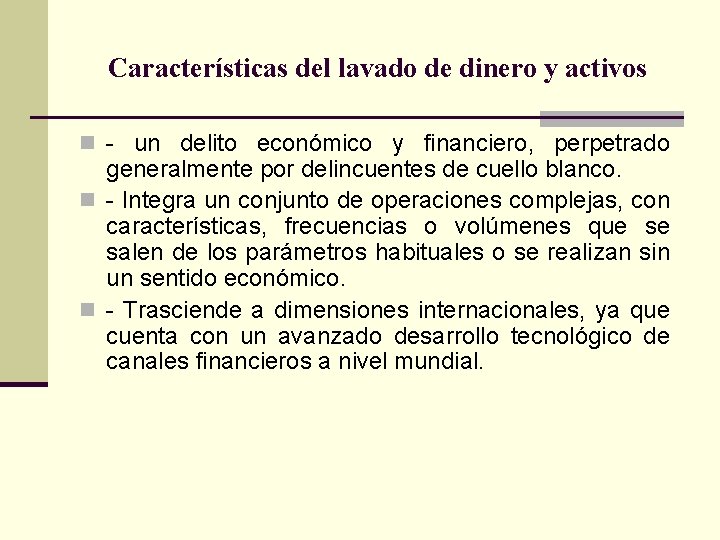 Características del lavado de dinero y activos n - un delito económico y financiero,
